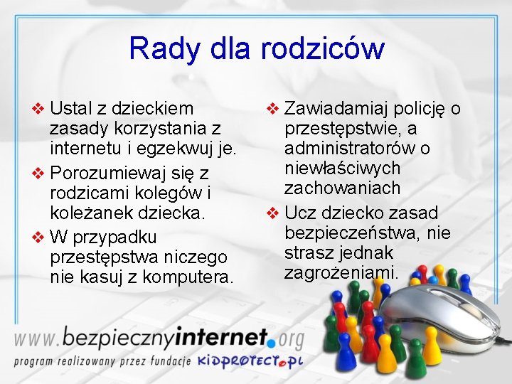 Rady dla rodziców v Ustal z dzieckiem zasady korzystania z internetu i egzekwuj je.