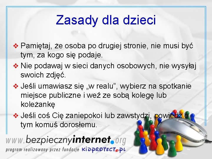 Zasady dla dzieci v Pamiętaj, że osoba po drugiej stronie, nie musi być tym,