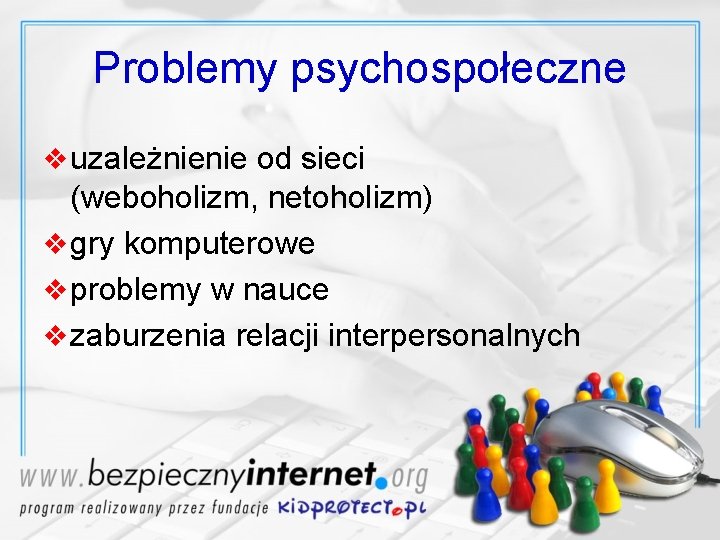 Problemy psychospołeczne v uzależnienie od sieci (weboholizm, netoholizm) v gry komputerowe v problemy w