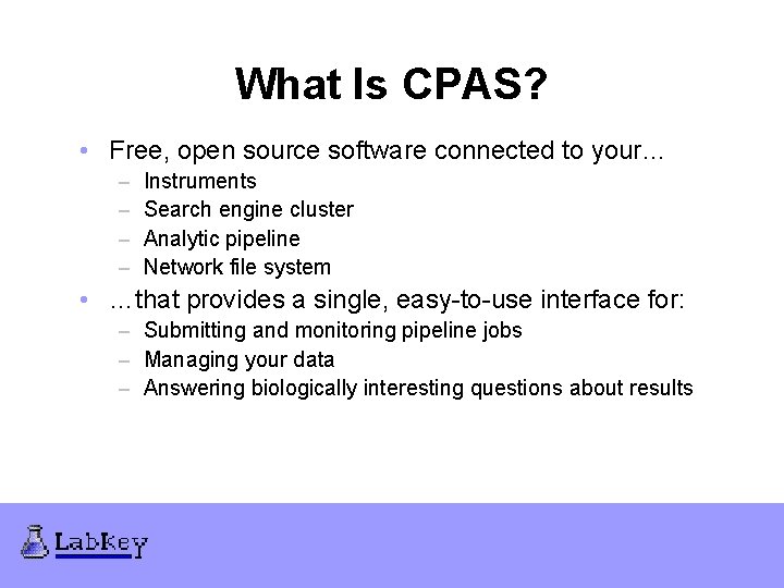 What Is CPAS? • Free, open source software connected to your… – – Instruments