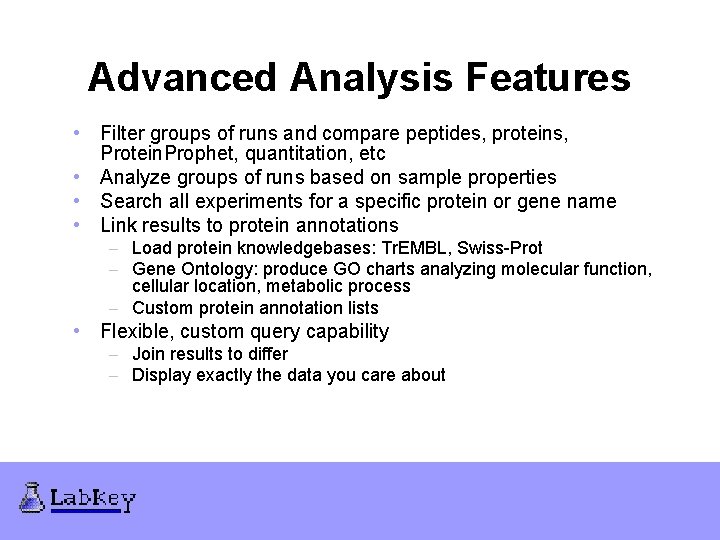 Advanced Analysis Features • Filter groups of runs and compare peptides, proteins, Protein. Prophet,