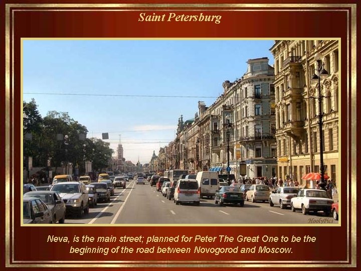 Saint Petersburg Neva, is the main street; planned for Peter The Great One to