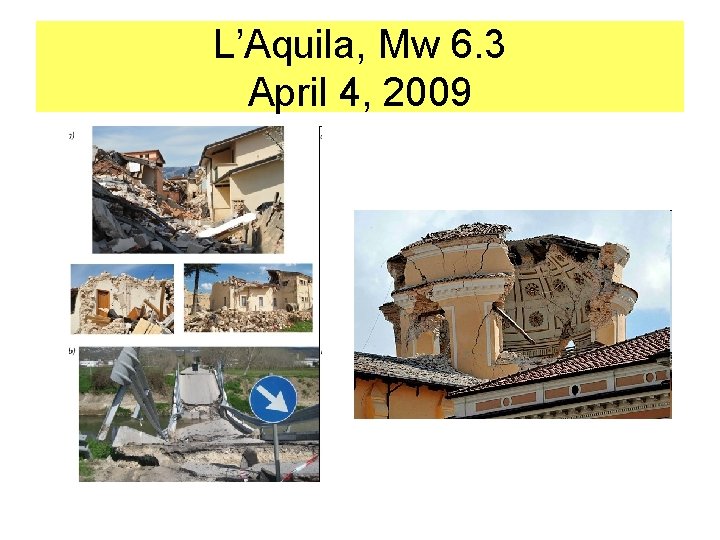 L’Aquila, Mw 6. 3 April 4, 2009 