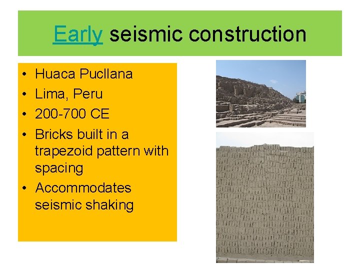 Early seismic construction • • Huaca Pucllana Lima, Peru 200 -700 CE Bricks built