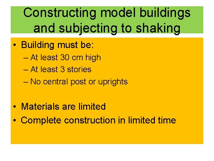 Constructing model buildings and subjecting to shaking • Building must be: – At least