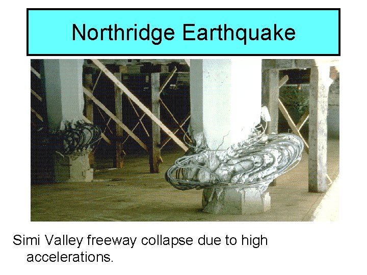 Northridge Earthquake Simi Valley freeway collapse due to high accelerations. 