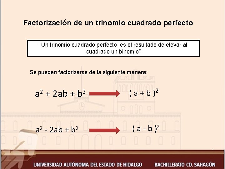Factorización de un trinomio cuadrado perfecto “Un trinomio cuadrado perfecto es el resultado de