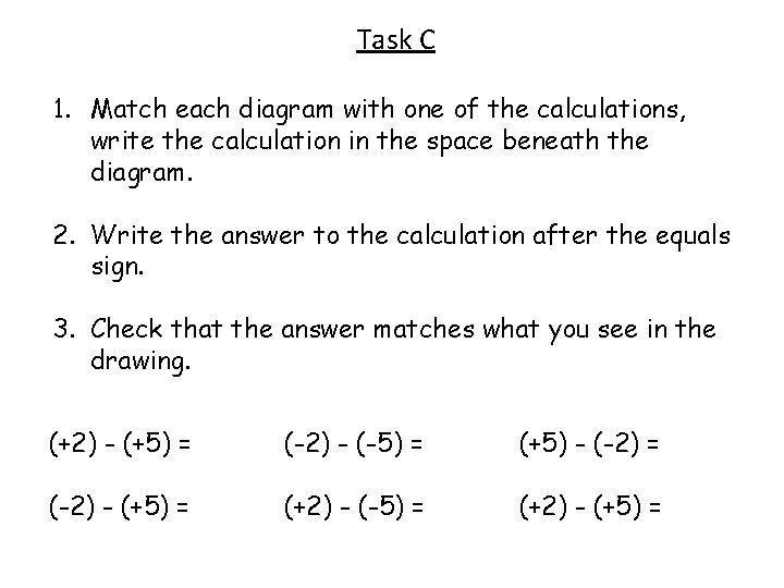 Task C 1. Match each diagram with one of the calculations, write the calculation