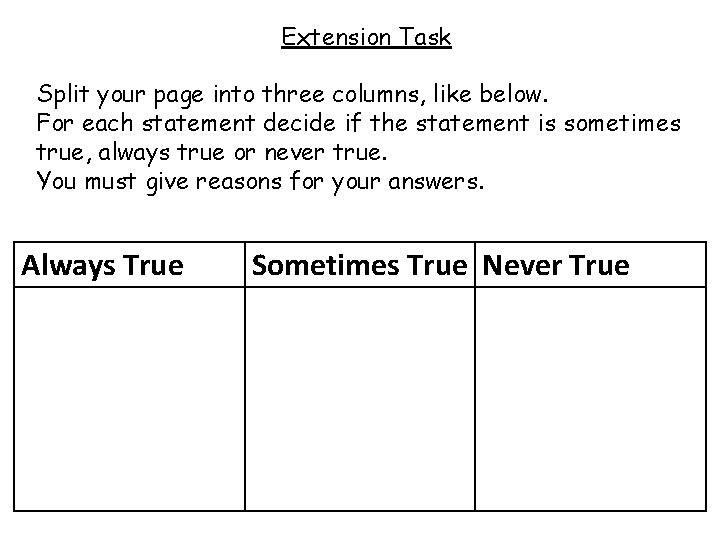 Extension Task Split your page into three columns, like below. For each statement decide