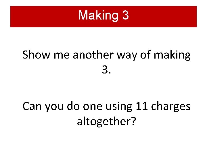 Making 3 Show me another way of making 3. Can you do one using