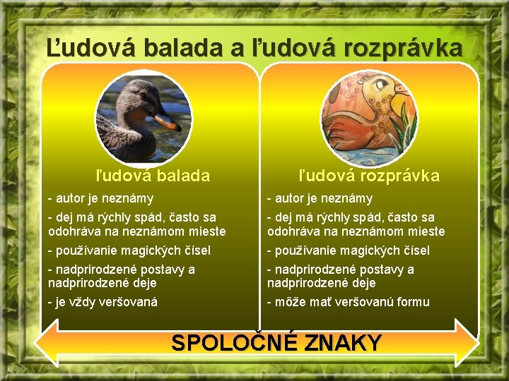 Ľudová balada a ľudová rozprávka ľudová balada - autor je neznámy - dej má