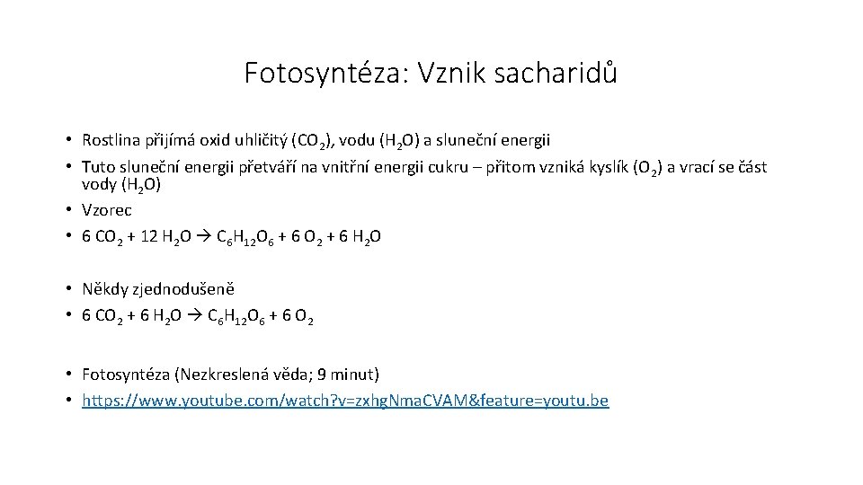 Fotosyntéza: Vznik sacharidů • Rostlina přijímá oxid uhličitý (CO 2), vodu (H 2 O)