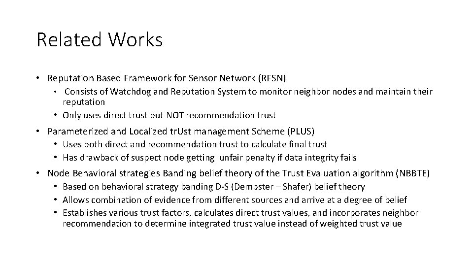 Related Works • Reputation Based Framework for Sensor Network (RFSN) • Consists of Watchdog
