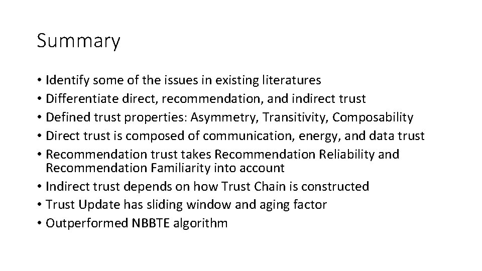 Summary • Identify some of the issues in existing literatures • Differentiate direct, recommendation,