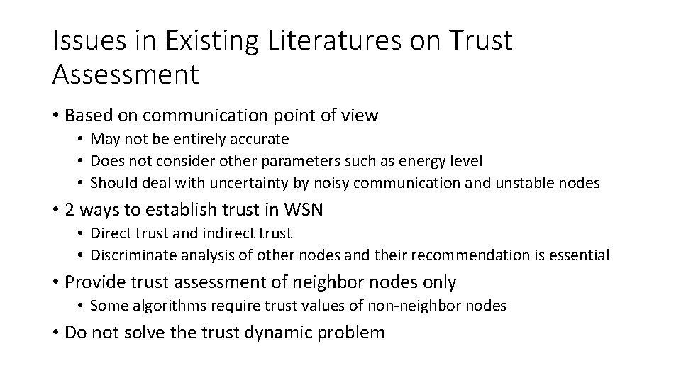 Issues in Existing Literatures on Trust Assessment • Based on communication point of view