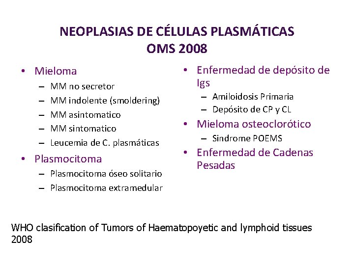 NEOPLASIAS DE CÉLULAS PLASMÁTICAS OMS 2008 • Mieloma – – – MM no secretor