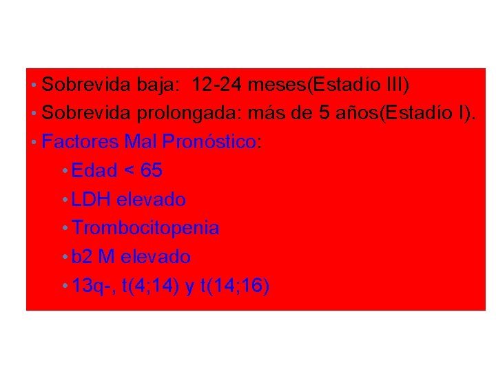  • Sobrevida baja: 12 -24 meses(Estadío III) • Sobrevida prolongada: más de 5