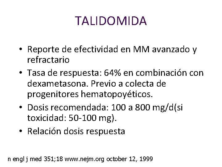 TALIDOMIDA • Reporte de efectividad en MM avanzado y refractario • Tasa de respuesta: