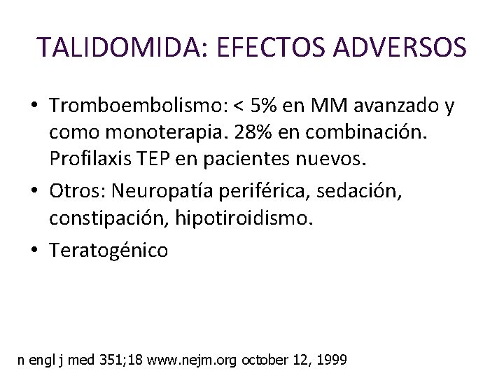 TALIDOMIDA: EFECTOS ADVERSOS • Tromboembolismo: < 5% en MM avanzado y como monoterapia. 28%