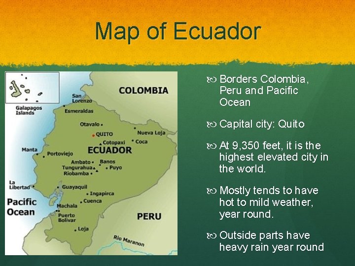 Map of Ecuador Borders Colombia, Peru and Pacific Ocean Capital city: Quito At 9,