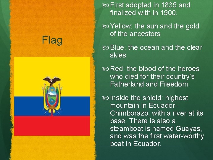  First adopted in 1835 and finalized with in 1900. Flag Yellow: the sun