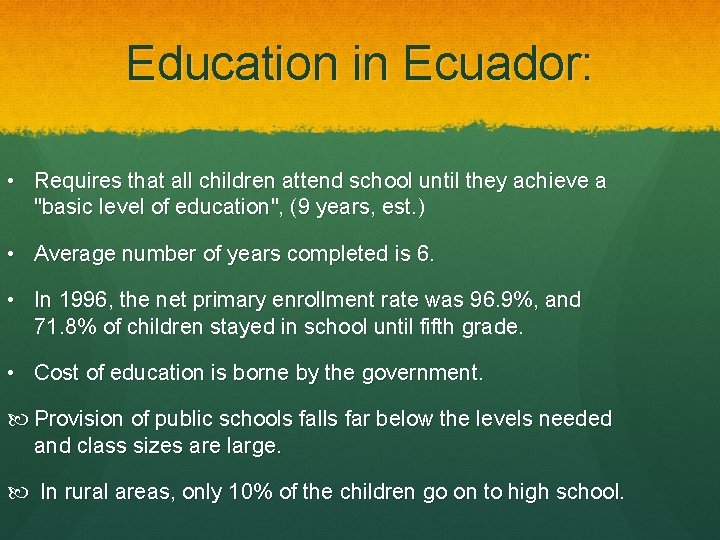 Education in Ecuador: • Requires that all children attend school until they achieve a