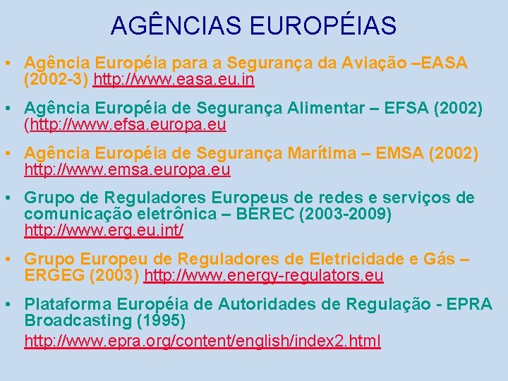 AGÊNCIAS EUROPÉIAS • Agência Européia para a Segurança da Aviação –EASA (2002 -3) http: