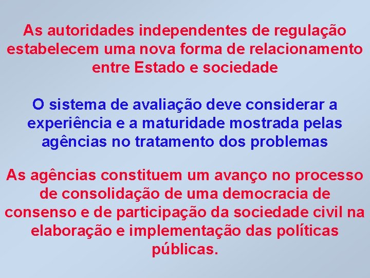 As autoridades independentes de regulação estabelecem uma nova forma de relacionamento entre Estado e