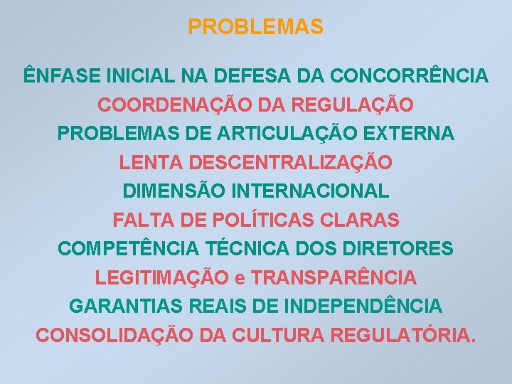 PROBLEMAS ÊNFASE INICIAL NA DEFESA DA CONCORRÊNCIA COORDENAÇÃO DA REGULAÇÃO PROBLEMAS DE ARTICULAÇÃO EXTERNA