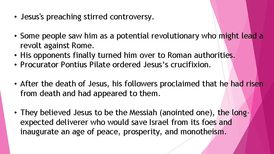  • Jesus's preaching stirred controversy. • Some people saw him as a potential