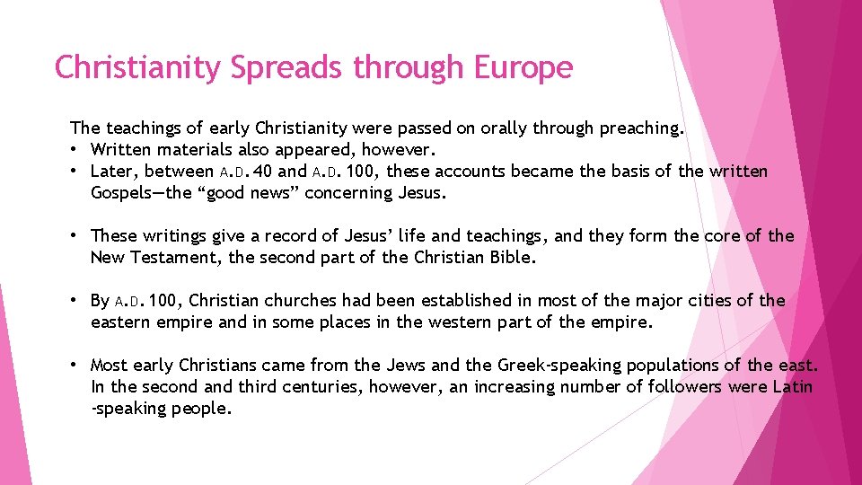 Christianity Spreads through Europe The teachings of early Christianity were passed on orally through