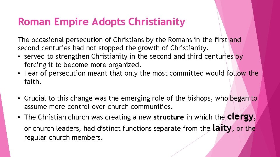 Roman Empire Adopts Christianity The occasional persecution of Christians by the Romans in the