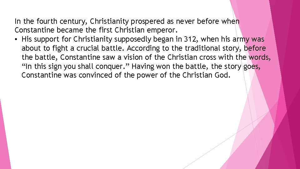 In the fourth century, Christianity prospered as never before when Constantine became the first