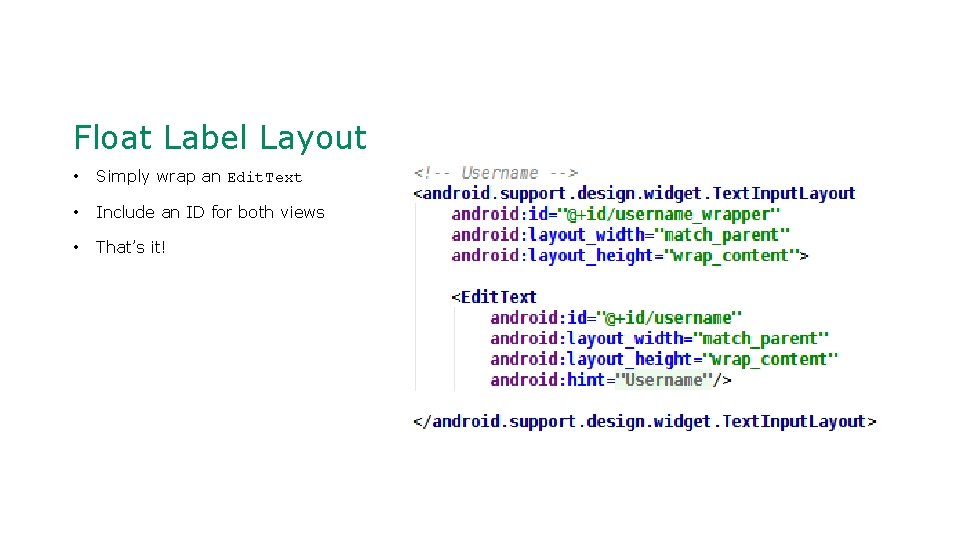 Float Label Layout • Simply wrap an Edit. Text • Include an ID for