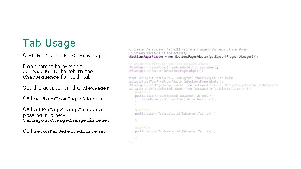 Tab Usage Create an adapter for View. Pager Don’t forget to override get. Page.