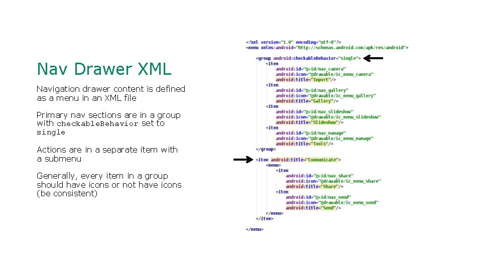 Nav Drawer XML Navigation drawer content is defined as a menu in an XML