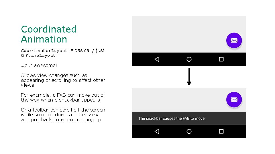 Coordinated Animation Coordinator. Layout is basically just a Frame. Layout …but awesome! Allows view