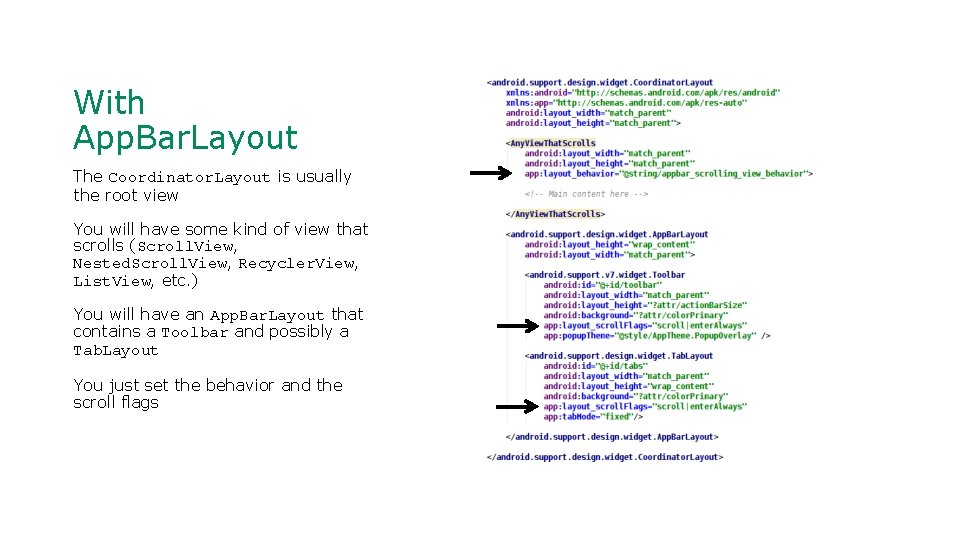 With App. Bar. Layout The Coordinator. Layout is usually the root view You will