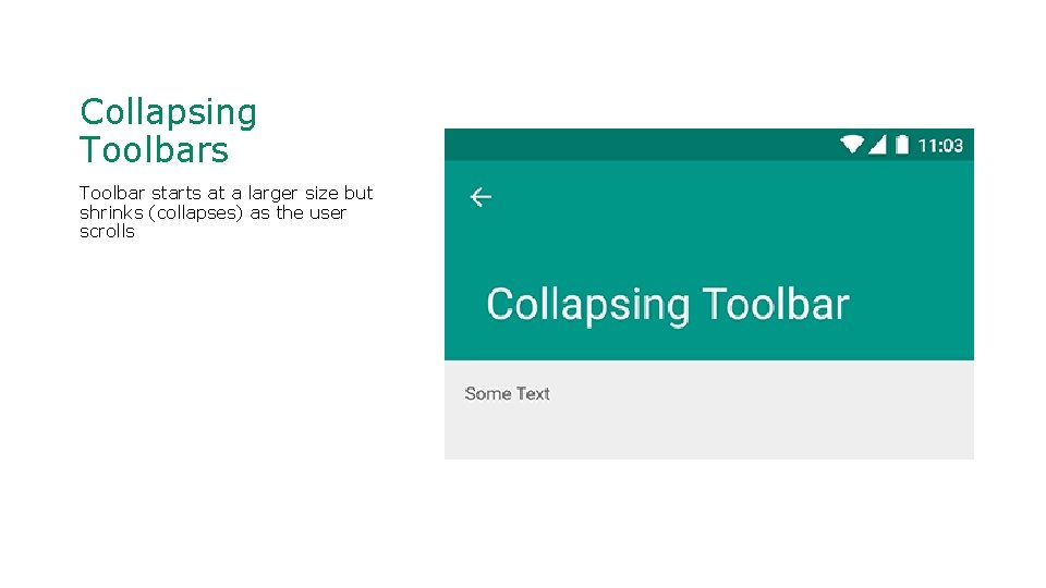 Collapsing Toolbars Toolbar starts at a larger size but shrinks (collapses) as the user