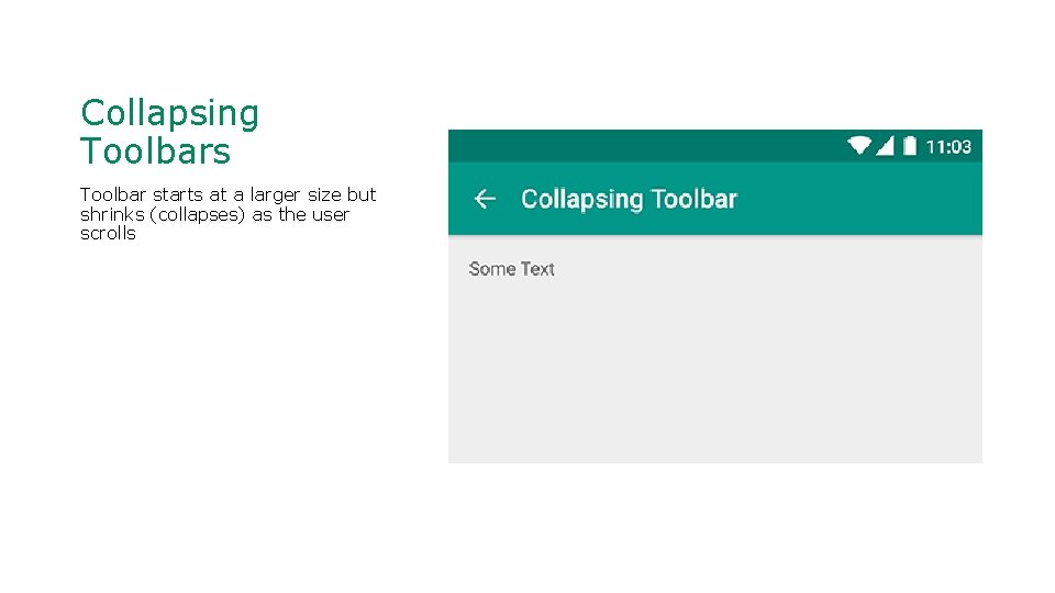 Collapsing Toolbars Toolbar starts at a larger size but shrinks (collapses) as the user