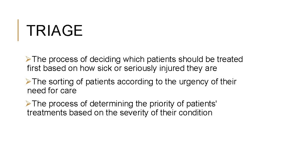TRIAGE ØThe process of deciding which patients should be treated first based on how