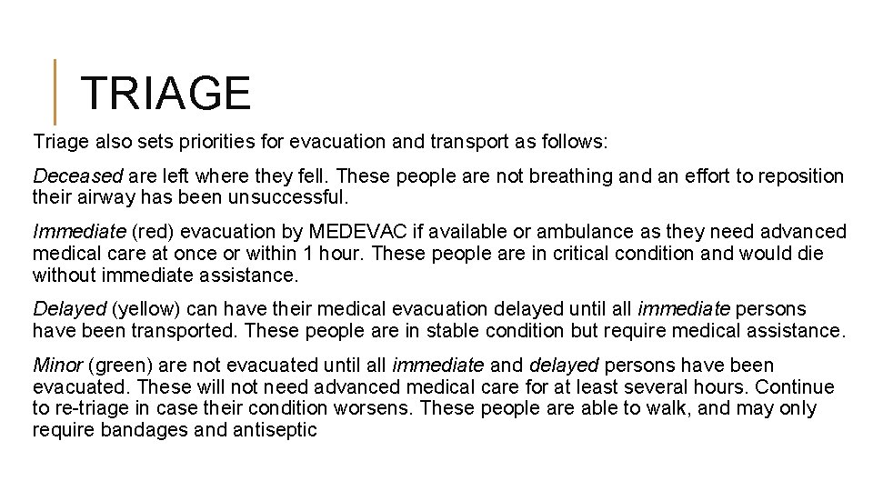 TRIAGE Triage also sets priorities for evacuation and transport as follows: Deceased are left