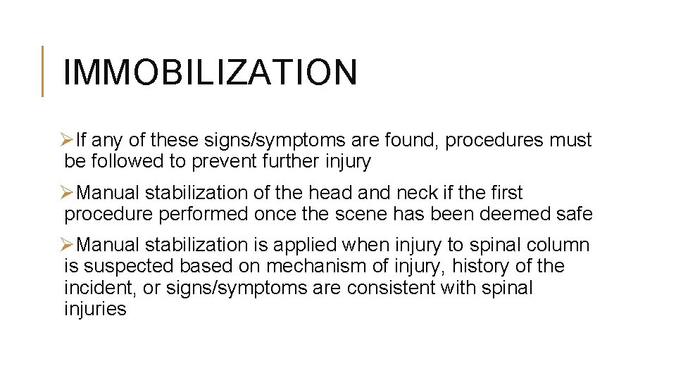 IMMOBILIZATION ØIf any of these signs/symptoms are found, procedures must be followed to prevent