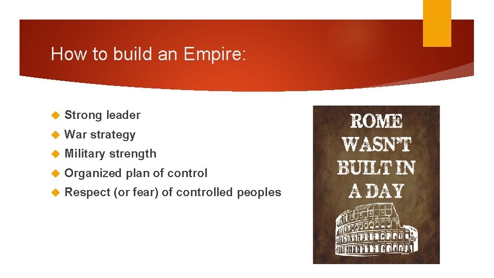 How to build an Empire: Strong leader War strategy Military strength Organized plan of