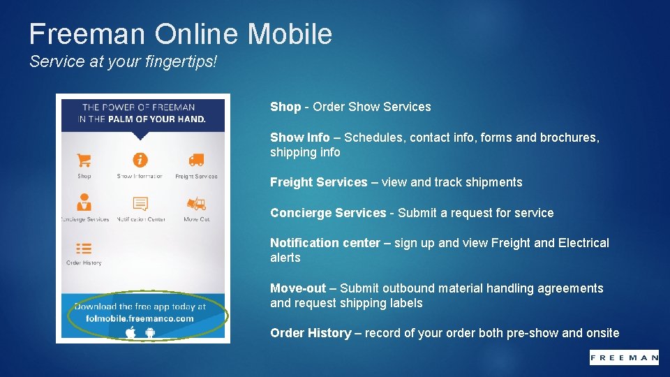 Freeman Online Mobile Service at your fingertips! Shop - Order Show Services Show Info