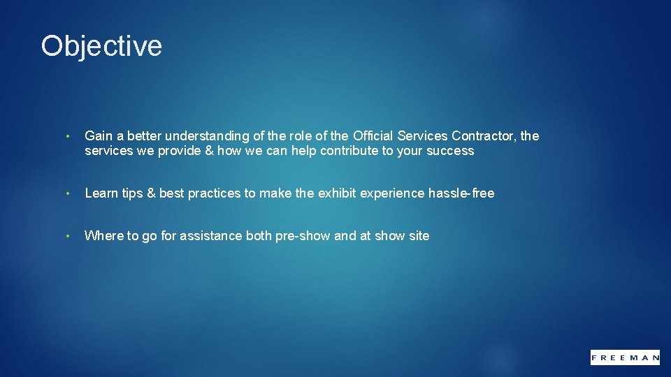 Objective • Gain a better understanding of the role of the Official Services Contractor,