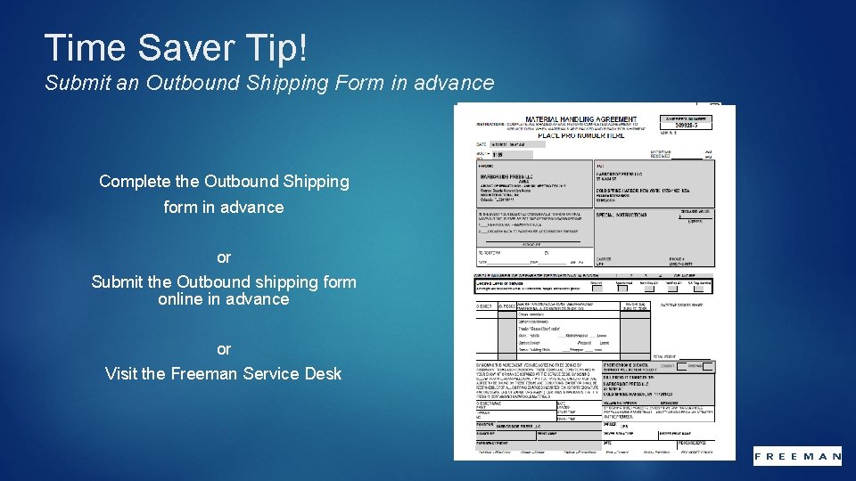Time Saver Tip! Submit an Outbound Shipping Form in advance Complete the Outbound Shipping