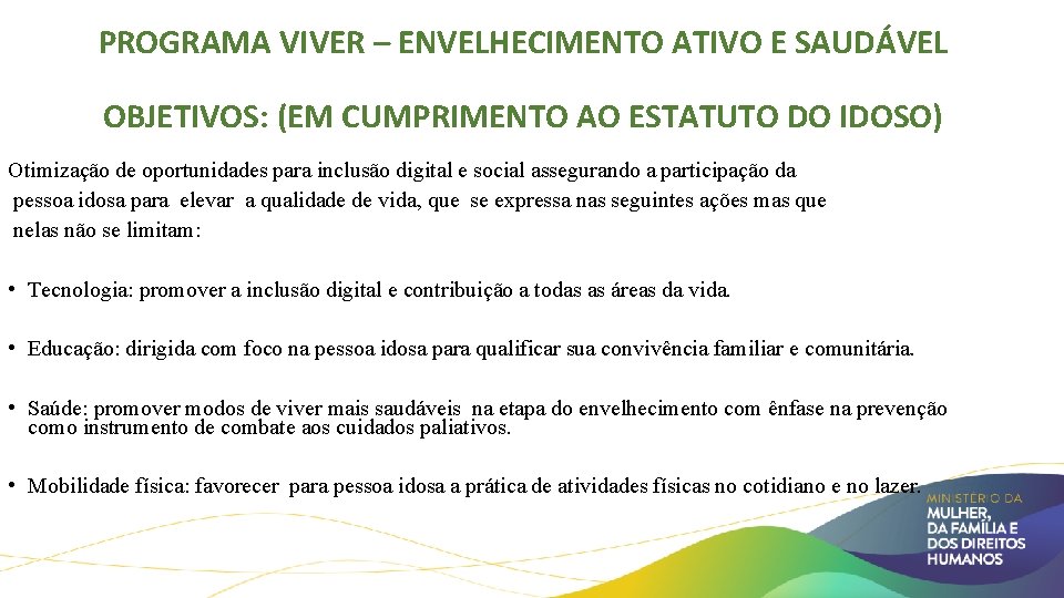 PROGRAMA VIVER – ENVELHECIMENTO ATIVO E SAUDÁVEL OBJETIVOS: (EM CUMPRIMENTO AO ESTATUTO DO IDOSO)