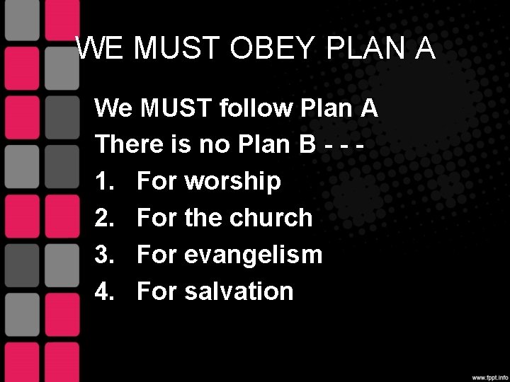 WE MUST OBEY PLAN A We MUST follow Plan A There is no Plan