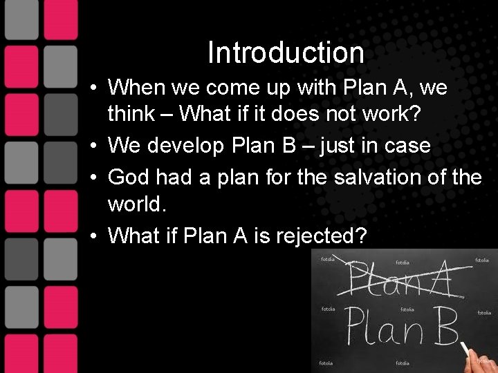 Introduction • When we come up with Plan A, we think – What if